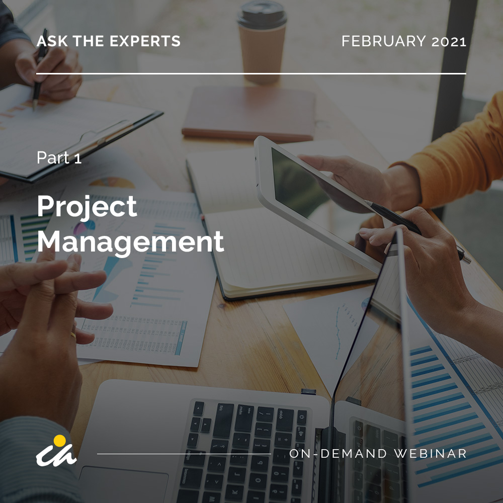 Ask the Experts: Project Management Part 1 (Feb 2021)
